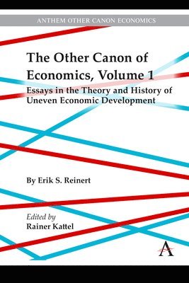 Erik Reinert, Rainer Kattel - Other Canon of Economics, Volume 1, Inbunden