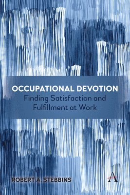Occupational Devotion: Finding Satisfaction and Fulfillment at Work 1