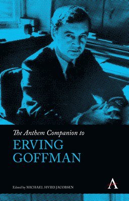 bokomslag The Anthem Companion to Erving Goffman