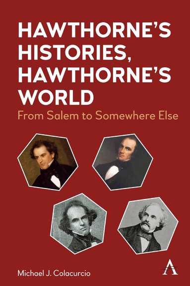 Michael J. Colacurcio - Hawthorne's Histories, Hawthorne's World, Inbunden