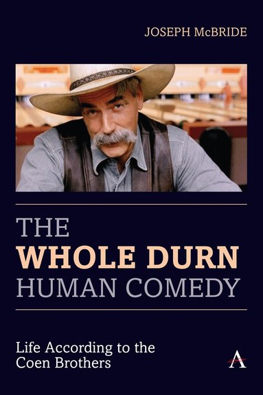 Joseph McBride - Whole Durn Human Comedy: Life According to the Coen Brothers, Häftad