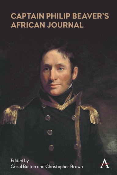 Carol Bolton, Christopher Brown - Captain Philip Beaver's African Journal, Inbunden