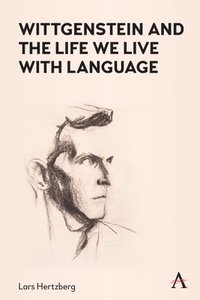 bokomslag Wittgenstein and the Life We Live with Language