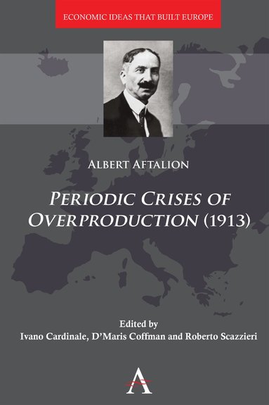 Albert Aftalion, Ivano Cardinale, D’Maris Coffman, Roberto Scazzieri - Periodic Crises of Overproduction (1913), Inbunden