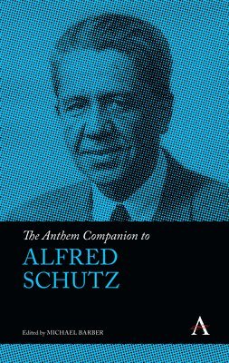 The Anthem Companion to Alfred Schutz 1