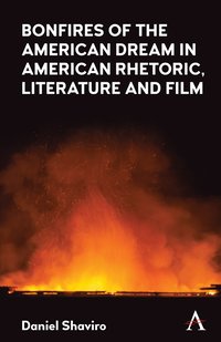 bokomslag Bonfires of the American Dream in American Rhetoric, Literature and Film