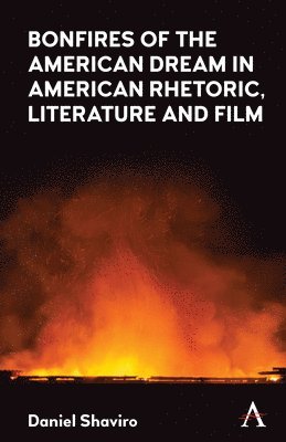 bokomslag Bonfires of the American Dream in American Rhetoric, Literature and Film