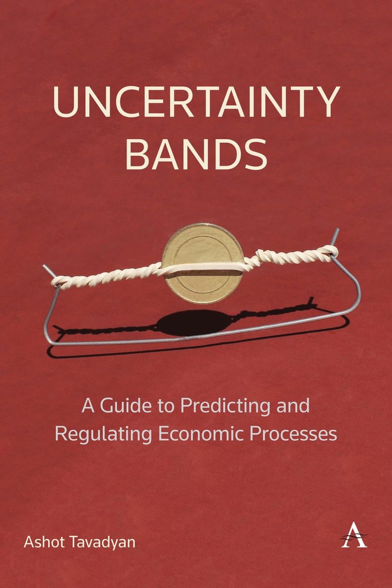 Ashot Tavadyan - Uncertainty Bands: A Guide to Predicting and Regulating Economic Processes, Häftad