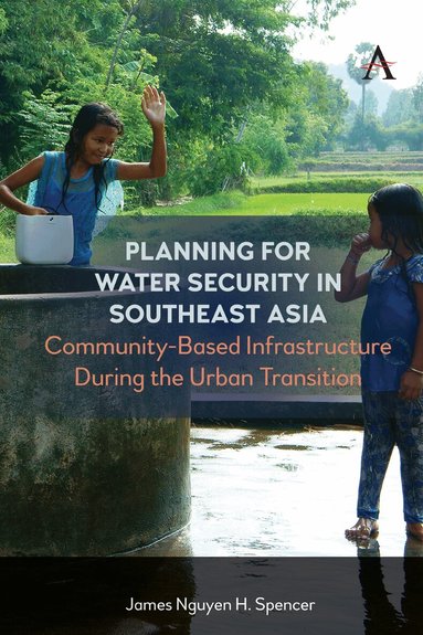 James Nguyen H. Spencer - Planning for Water Security in Southeast Asia, Inbunden