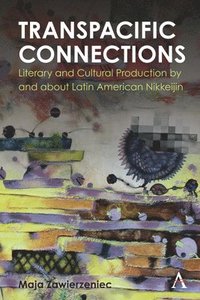 bokomslag Transpacific Connections: Literary and Cultural Production by and about Latin American Nikkeijin