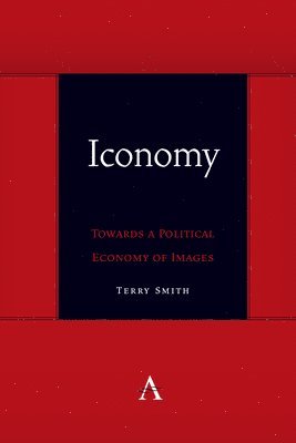 bokomslag Iconomy: Towards a Political Economy of Images