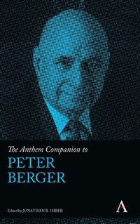 bokomslag Anthem Companion to Peter Berger