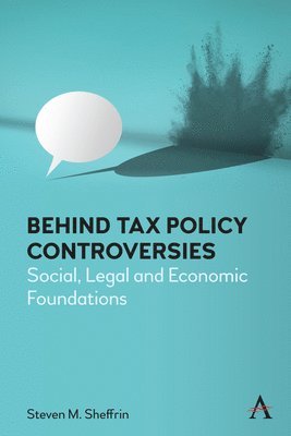 Steven Sheffrin - Behind Tax Policy Controversies, Häftad