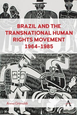 Brazil and the Transnational Human Rights Movement, 1964-1985 1