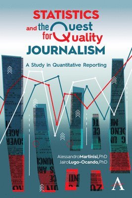Alessandro Martinisi, Jairo Alfonso Lugo-Ocando - Statistics and the Quest for Quality Journalism, Häftad