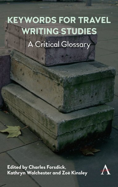 Charles Forsdick, Zoë Kinsley, Kathryn Walchester - Keywords for Travel Writing Studies, Häftad