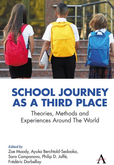 Zoe Moody, Ayuko Berchtold-Sedooka, Sara Camponovo, Philip D. Jaffé, Frédéric Darbellay - School Journey as a Third Place, Inbunden
