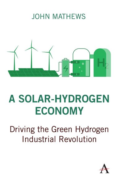 John Mathews - Solar-Hydrogen Economy, Inbunden