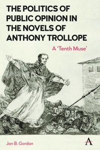 bokomslag The Politics of Public Opinion in the Novels of Anthony Trollope