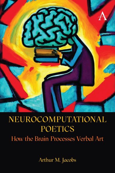 Arthur M. Jacobs - Neurocomputational Poetics, Inbunden