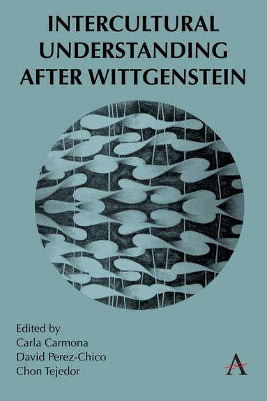 Carla Carmona, David Perez-Chico, Chon Tejedor - Intercultural Understanding After Wittgenstein, Inbunden