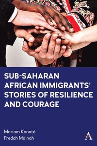 bokomslag Sub-Saharan African Immigrants' Stories of Resilience and Courage