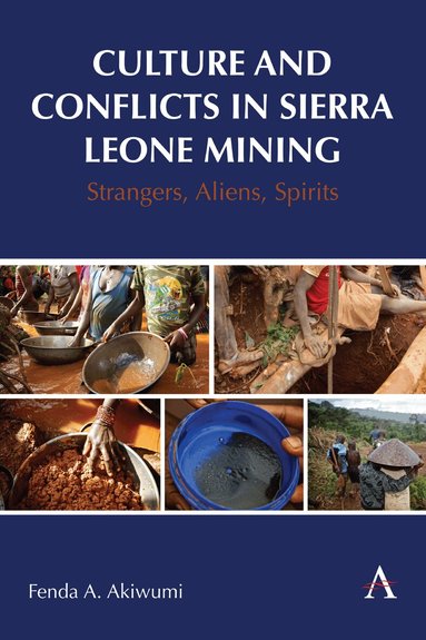 Fenda Akiwumi - Culture and Conflicts in Sierra Leone Mining, Inbunden
