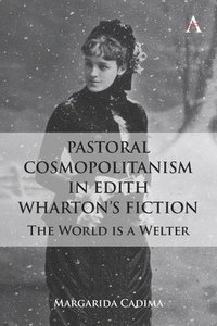 bokomslag Pastoral Cosmopolitanism in Edith Whartons Fiction