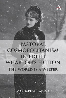 bokomslag Pastoral Cosmopolitanism in Edith Whartons Fiction