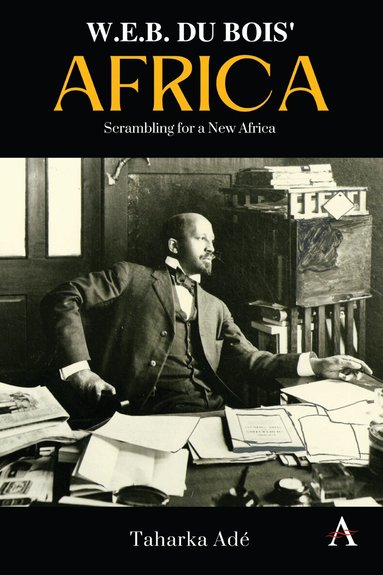 Taharka Ade - W. E. B. Du Bois’ Africa, Inbunden