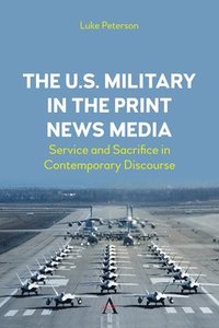 bokomslag The U.S. Military in the Print News Media