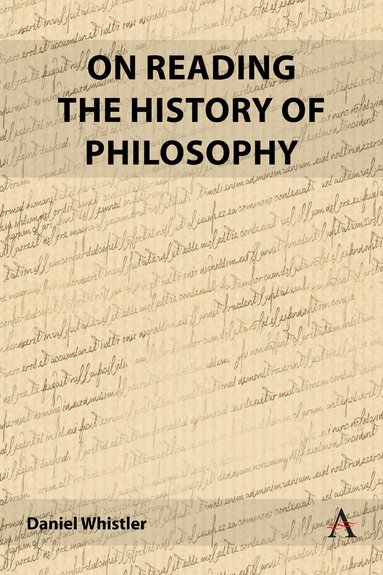 Daniel Whistler - On Reading the History of Philosophy, Inbunden