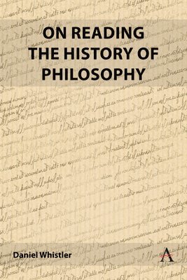 Daniel Whistler - On Reading the History of Philosophy, Inbunden