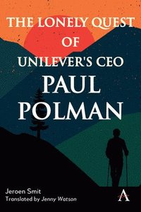 bokomslag The Lonely Quest of Unilever's CEO Paul Polman