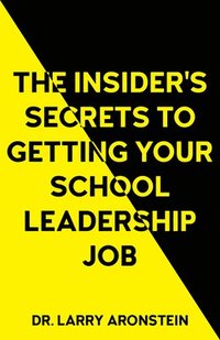 bokomslag The Insider's Secrets to Getting Your School Leadership Job