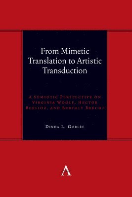 Dinda Gorlée, Dinda Gorlee - From Mimetic Translation to Artistic Transduction, Inbunden