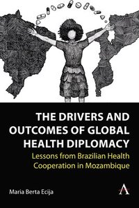 bokomslag The Drivers and Outcomes of Global Health Diplomacy