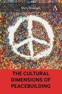 bokomslag The Cultural Dimensions of Peacebuilding