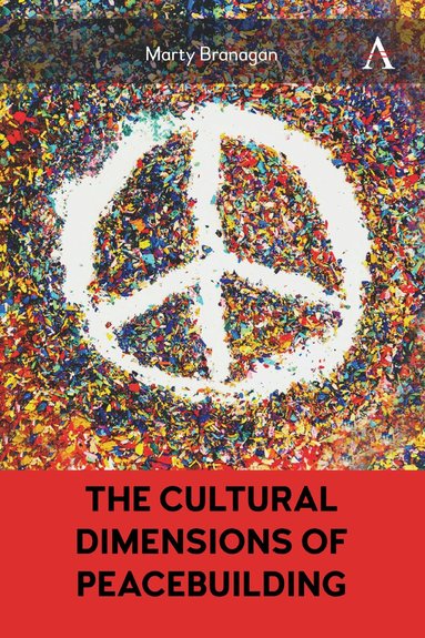 Marty Branagan - Cultural Dimensions of Peacebuilding, Inbunden