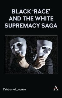 bokomslag Black race and the White Supremacy Saga