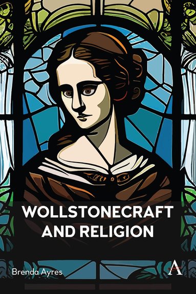 Brenda Ayres - Wollstonecraft and Religion, Inbunden