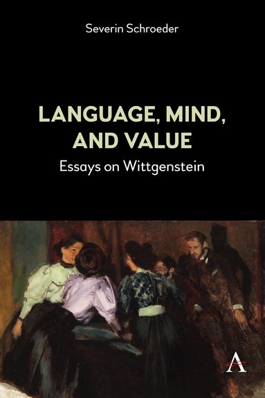Severin Schroeder - Language, Mind, and Value, Inbunden