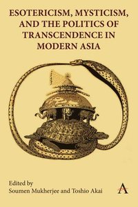 bokomslag Esotericism, Mysticism, and the Politics of Transcendence in Modern Asia