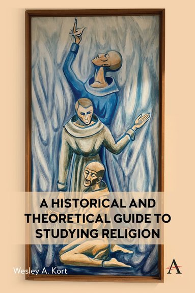 Wesley Kort - Historical and Theoretical Guide to Studying Religion, Inbunden