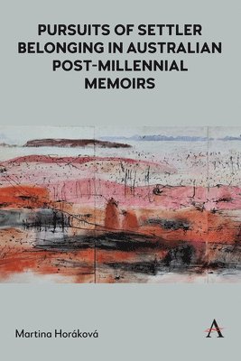 bokomslag Pursuits of Settler Belonging in Australian Post-Millennial Memoirs