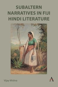 bokomslag Subaltern Narratives in Fiji Hindi Literature