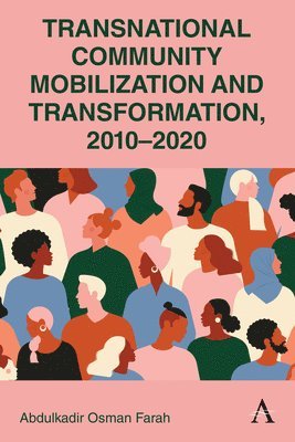 Abdulkadir Osman Farah - Transnational Community Mobilization and Transformation, 2010-2020, Inbunden
