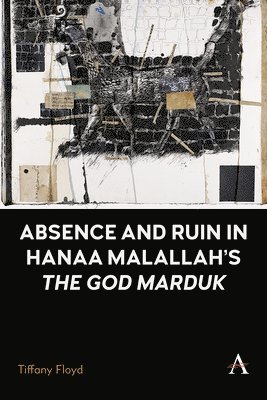 Absence and Ruin In Hanaa Malallah's 'The God Marduk' 1