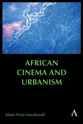 bokomslag African Cinema and Urbanism