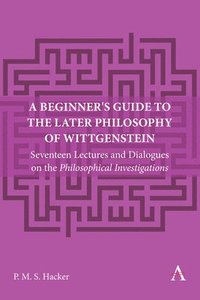 bokomslag A Beginner's Guide to the Later Philosophy of Wittgenstein